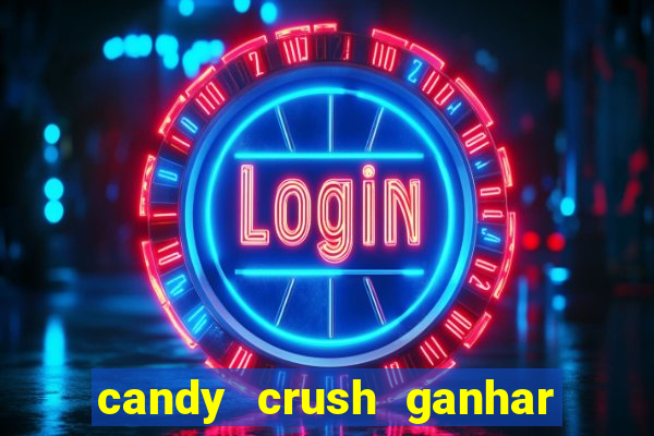 candy crush ganhar dinheiro de verdade